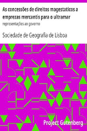 [Gutenberg 27361] • As concessões de direitos magestaticos a emprezas mercantis para o ultramar / representações ao governo